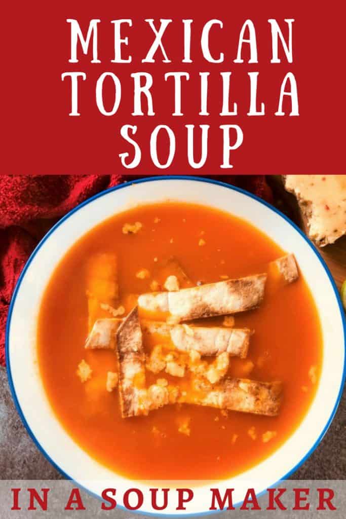 Mexican Tortilla Soup in a Soup Maker