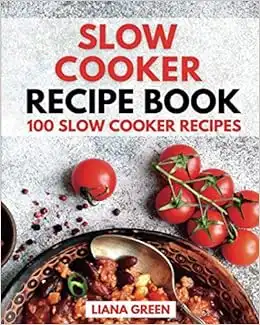 Slow Cooker Recipe Book: 100 Slow Cooker Recipes