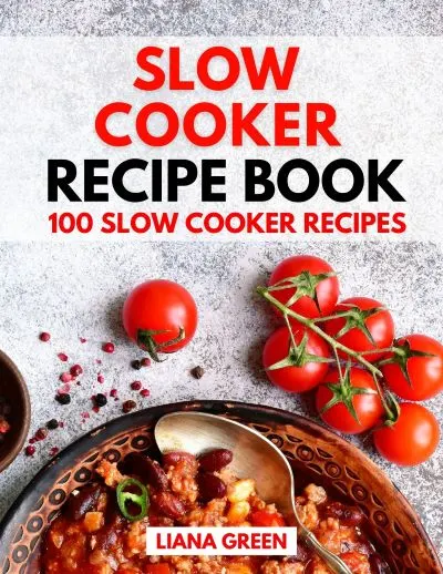 slow cooker recipe book by Liana Green
