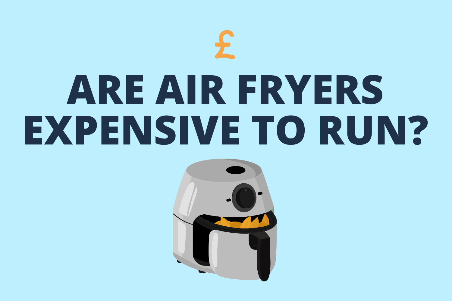 are air fryers expensive to run with pound sign and air fryer graphic